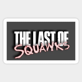 The Last of SQUAWKS LOGO Magnet